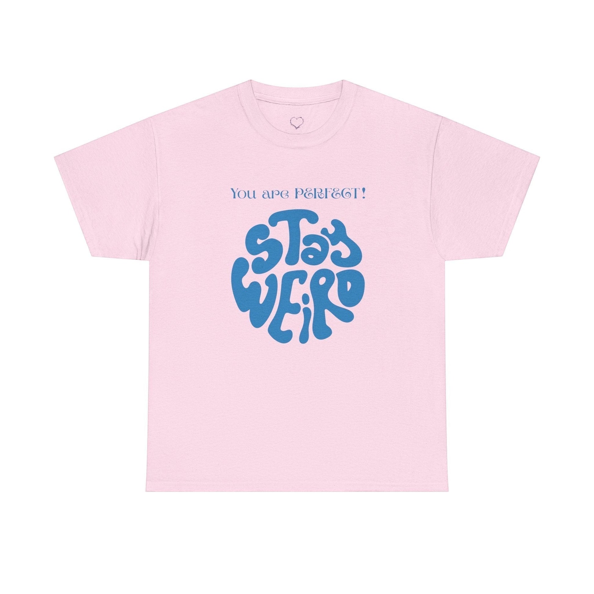 Jena Jewelry pink cotton t-shirt with blue "Stay Weird" graphic and "You are PERFECT!" text.