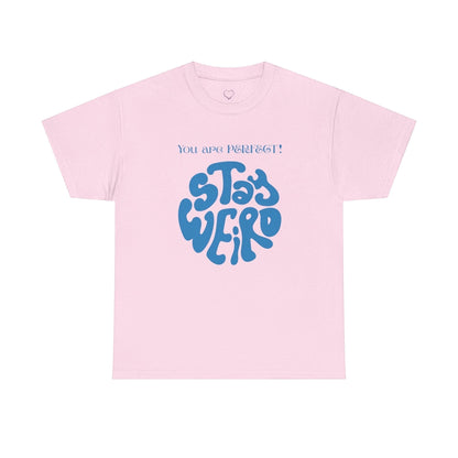 Jena Jewelry pink cotton t-shirt with blue "Stay Weird" graphic and "You are PERFECT!" text.