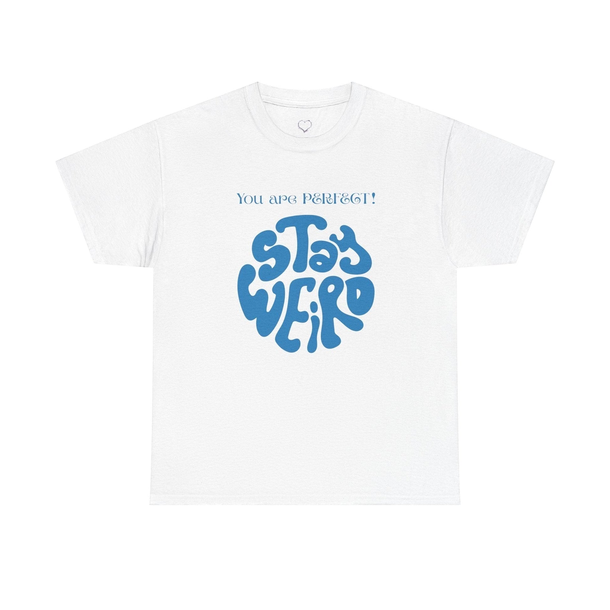 Jena Jewelry white cotton t-shirt with blue "Stay Weird" graphic and "You are PERFECT!" text.
