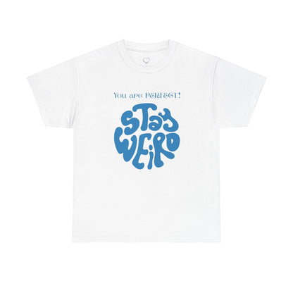 Jena Jewelry white cotton t-shirt with blue "Stay Weird" graphic and "You are PERFECT!" text.