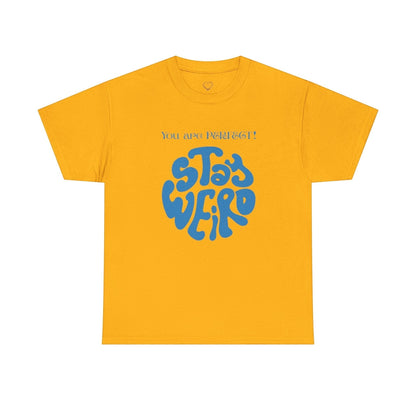 Jena Jewelry yellow cotton t-shirt with blue "Stay Weird" graphic and "You are PERFECT!" text.