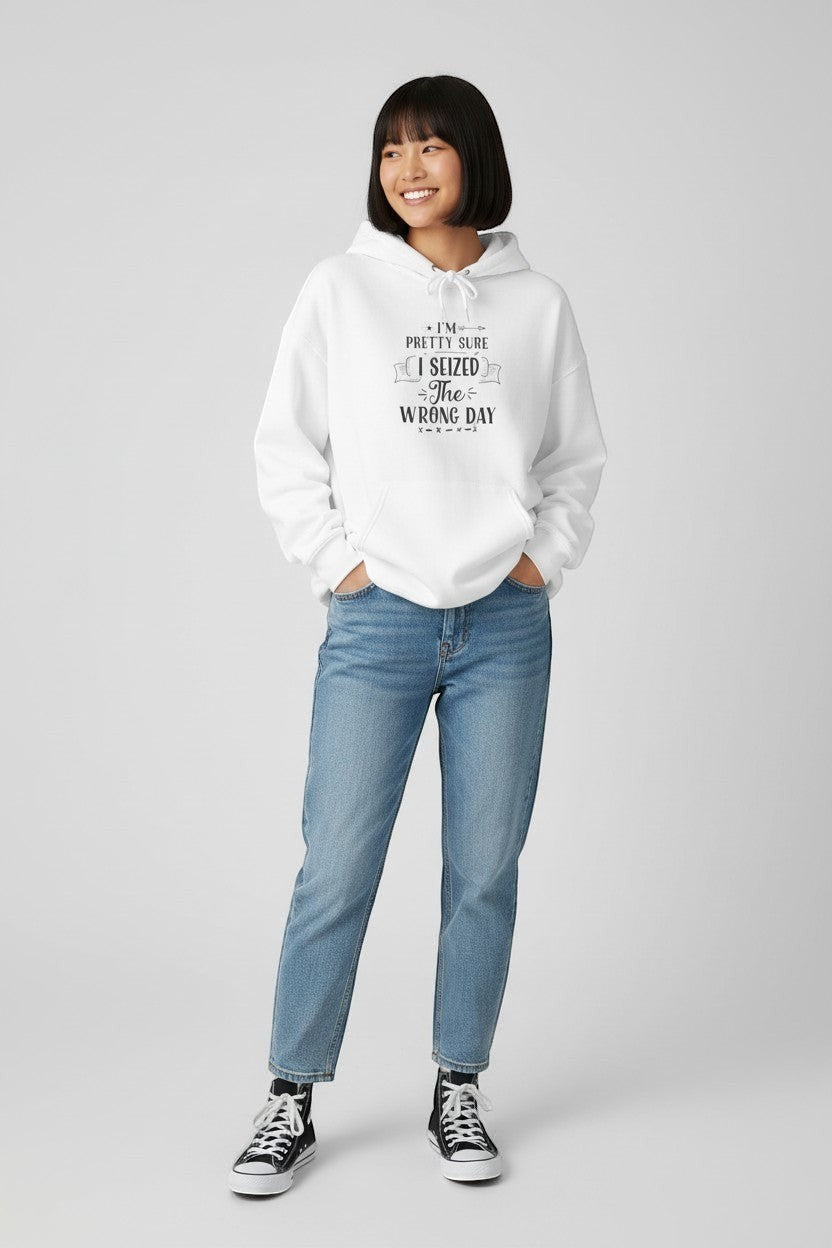 Jena Jewelry white cotton-poly blend pullover hoodie with "I'm Pretty Sure I Seized the Wrong Day" graphic print on chest.