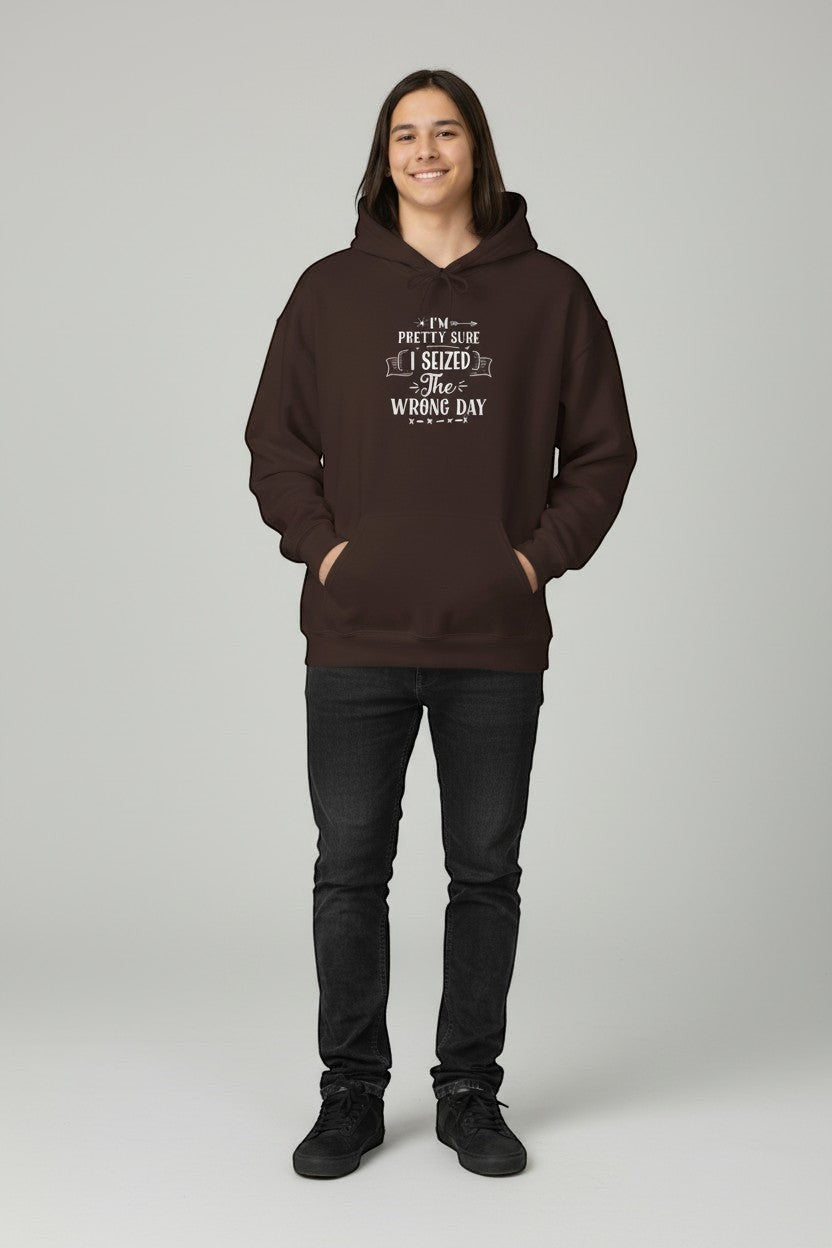 Jena Jewelry brown cotton-poly blend hoodie with white "I’m Pretty Sure I Seized the Wrong Day" graphic text.