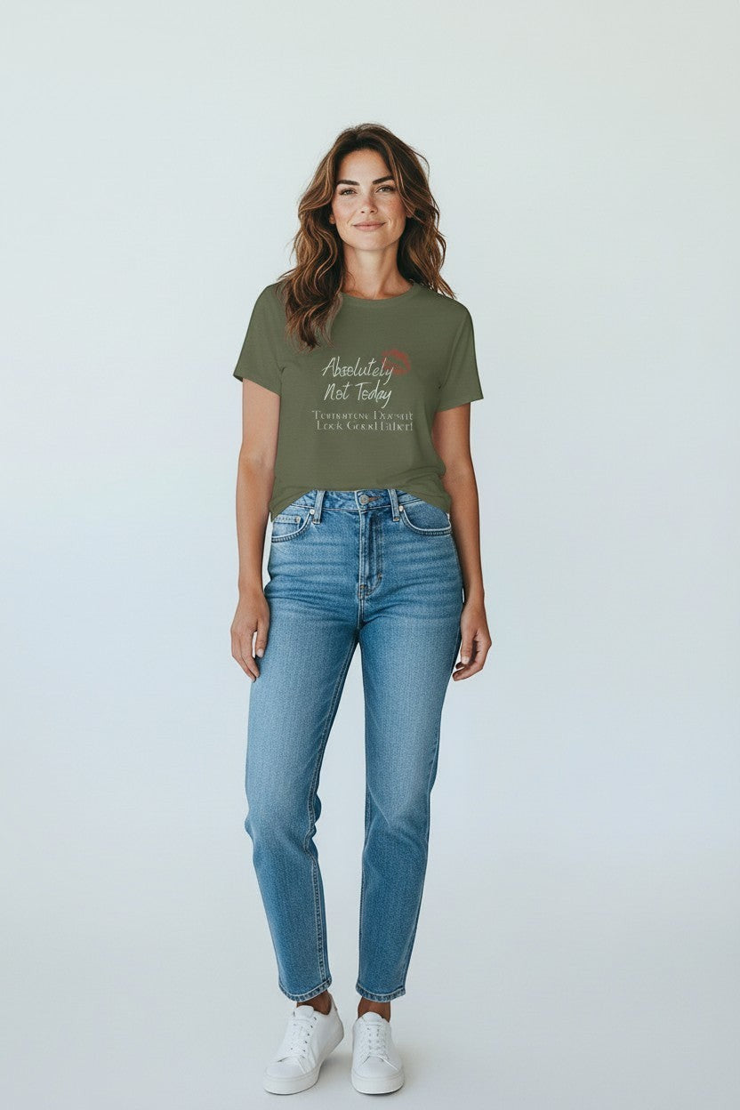 Woman wearing military green “Absolutely Not Today” t-shirt, a relaxed and confident everyday outfit.
