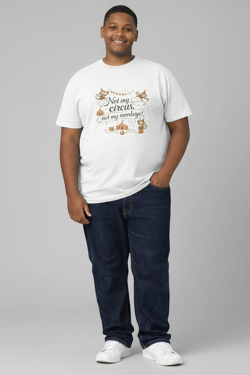 Man wearing white “Not My Circus Not My Monkeys” t-shirt, a clean and humorous casual outfit.