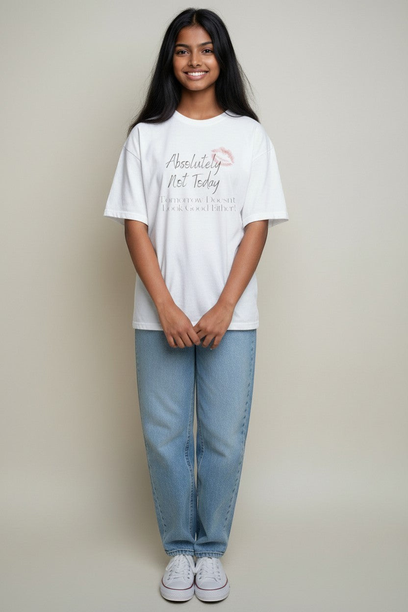 Woman wearing white “Absolutely Not Today” t-shirt, a clean and minimal casual look.